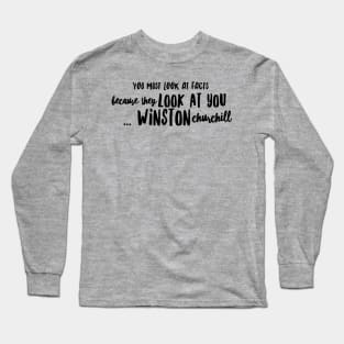You must look at facts, because they look at you Long Sleeve T-Shirt